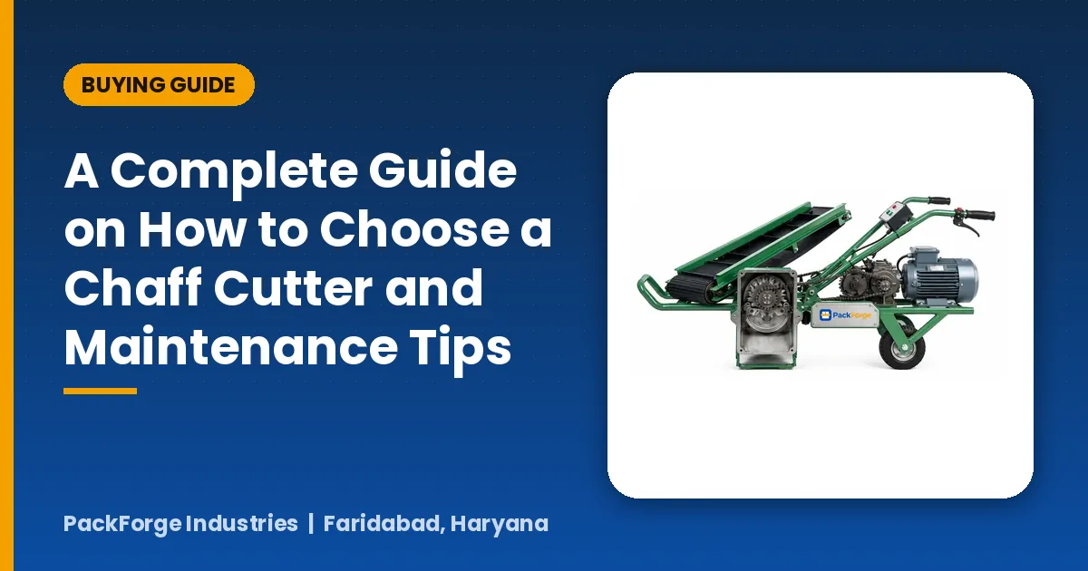 A Complete Guide on How to Choose a Chaff Cutter and Maintenance Tips