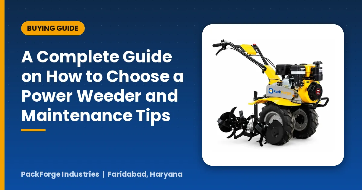 A Complete Guide on How to Choose a Power Weeder and Maintenance Tips