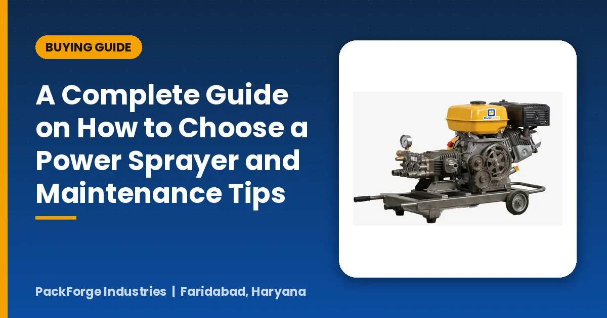 A Complete Guide on How to Choose a Power Sprayer and Maintenance Tips