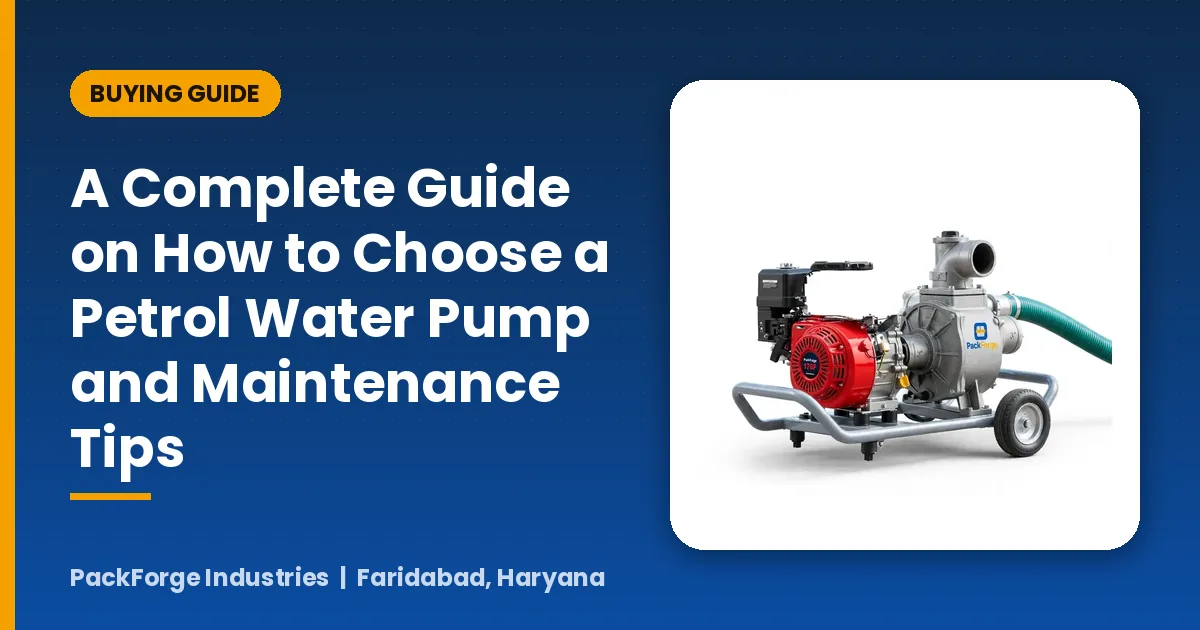 A Complete Guide on How to Choose a Petrol Water Pump and Maintenance Tips